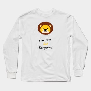I am cute but dangerous lion lovers Long Sleeve T-Shirt